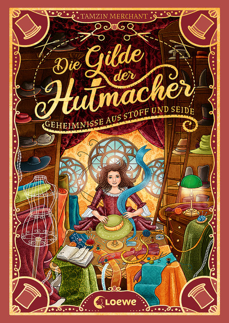 Die Gilde der Hutmacher (Die magischen Gilden, Band 1) – Geheimnisse aus Stoff und Seide, Tamzin Merchant