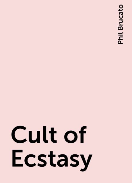 Cult of Ecstasy, Phil Brucato