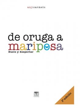 De oruga a mariposa. 2ª ed, Anji Carmelo