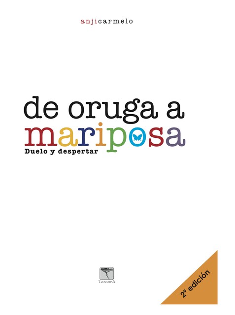 De oruga a mariposa. 2ª ed, Anji Carmelo