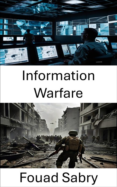 Information Warfare, Fouad Sabry