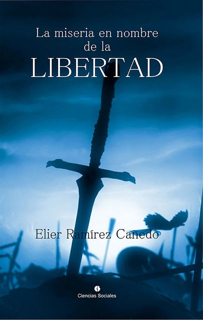 La miseria en nombre de la libertad, Elier Ramírez Cañedo