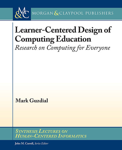Learner-Centered Design of Computing Education, Mark Guzdial
