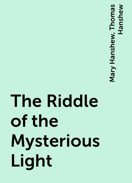 The Riddle of the Mysterious Light, Mary Hanshew, Thomas Hanshew