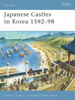 Japanese Castles in Korea 1592?98, Stephen Turnbull