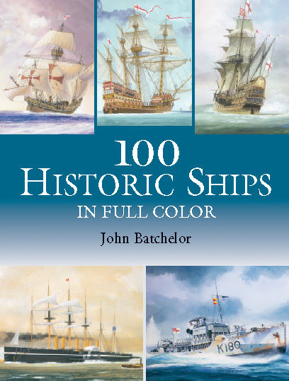 100 Historic Ships in Full Color, John Batchelor