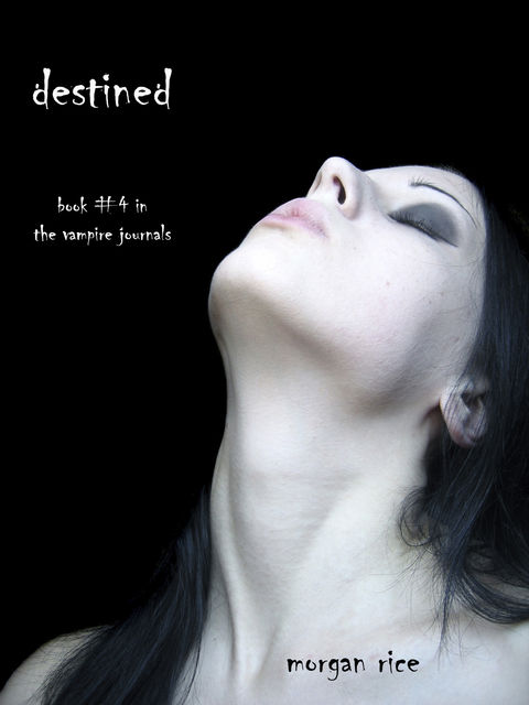 Destined (Book #4 in the Vampire Journals), Morgan Rice