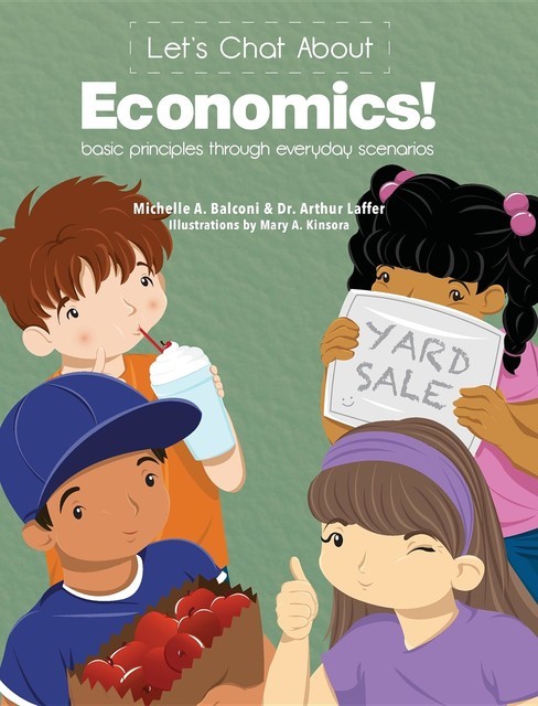 Let's Chat About Economics, Arthur B Laffer, Michelle A Balconi
