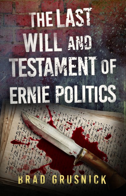 The Last Will and Testament of Ernie Politics, Brad Grusnick