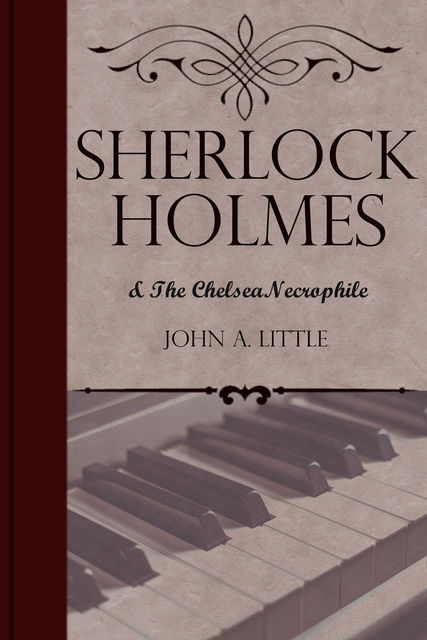 Sherlock Holmes and the Chelsea Necrophile, John Little