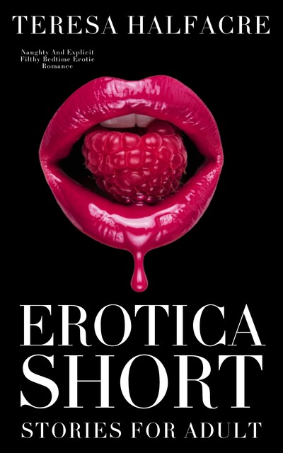 Erotica Short Stories for Adults, Teresa Halfacre