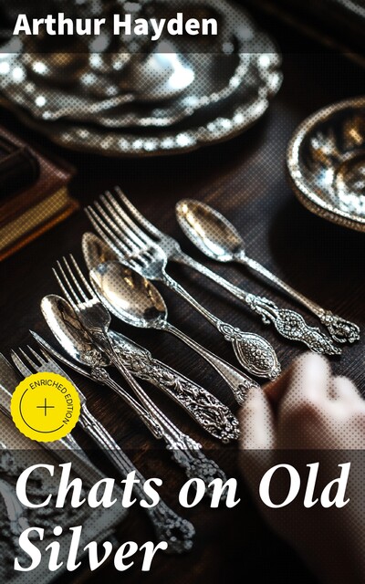 Chats on Old Silver, Arthur Hayden