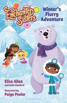Jim Henson's Enchanted Sisters: Winter's Flurry Adventure, Elise Allen, Halle Stanford