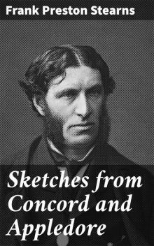 Sketches from Concord and Appledore, Frank Preston Stearns