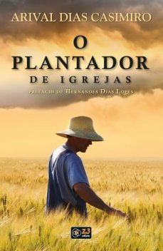 O plantador de igrejas, Arival Dias Casimiro