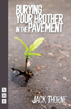 Burying Your Brother in the Pavement (NHB Modern Plays), Jack Thorne