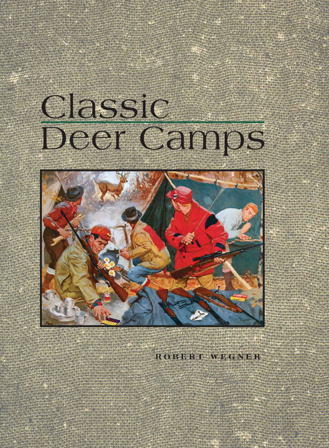 Classic Deer Camps, Robert Wagner
