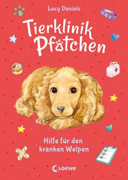Tierklinik Pfötchen (Band 4) – Hilfe für den kranken Welpen, Lucy Daniels