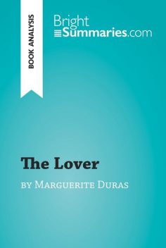 The Lover by Marguerite Duras (Book Analysis), Bright Summaries