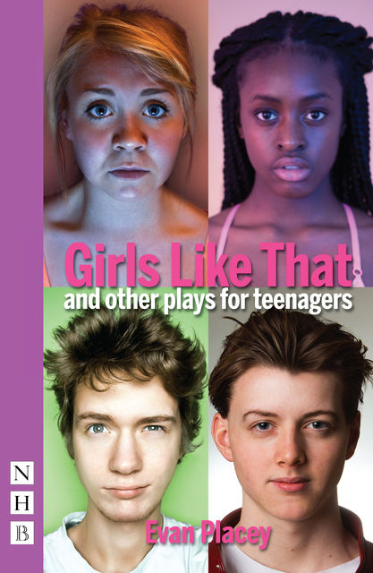 Girls Like That and other plays for teenagers (NHB Modern Plays), Evan Placey