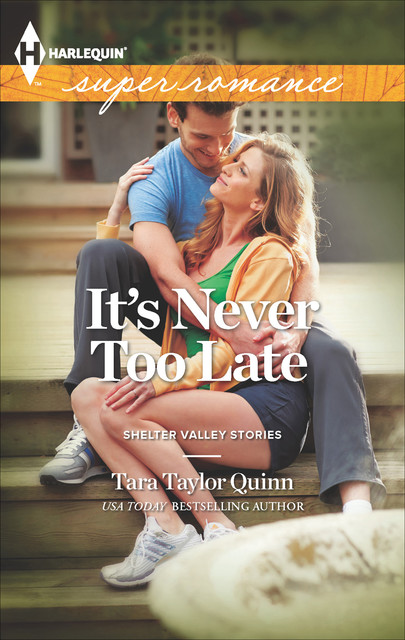 It's Never Too Late, Tara Taylor Quinn