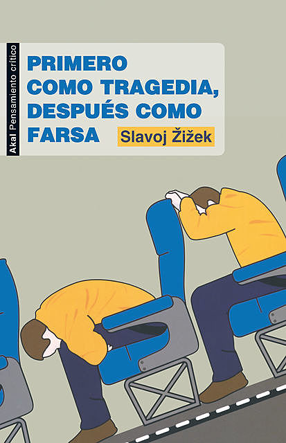 Primero como tragedia, después como farsa, Slavoj Zizek