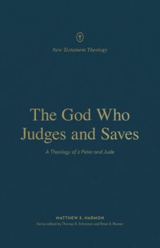 The God Who Judges and Saves, Matthew S. Harmon