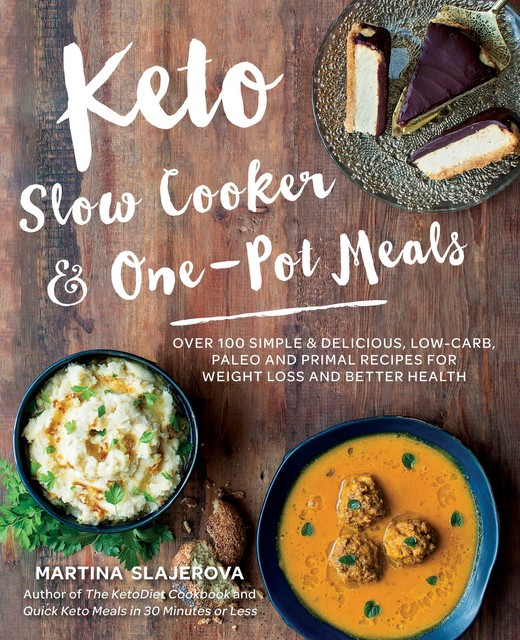 Keto Slow Cooker & One-Pot Meals, Martina Slajerova