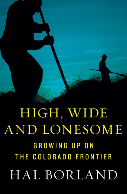 High, Wide and Lonesome, Hal Borland