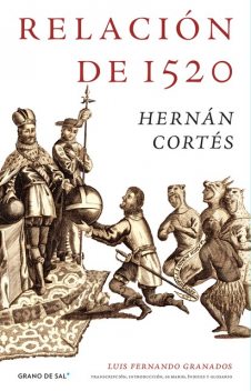 Relación de 1520, Hernán Cortés