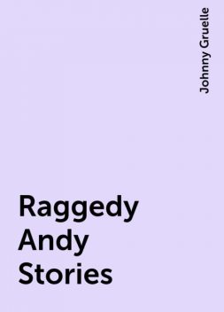 Raggedy Andy Stories, Johnny Gruelle