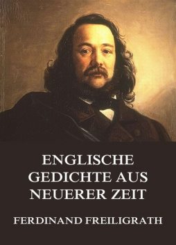 Englische Gedichte aus neuerer Zeit, Ferdinand Freiligrath