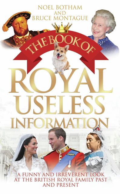 The Book of Royal Useless Information, Noel Botham, Bruce Montague