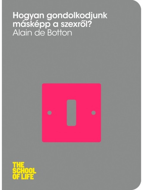 Hogyan gondolkodjunk másképp a szexről, Alain de Botton