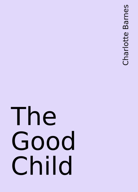 The Good Child, Charlotte Barnes