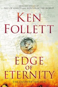Century Trilogy 03 – Edge of Eternity, Ken Follett