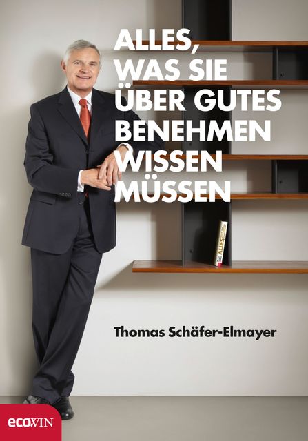Alles, was Sie über gutes Benehmen wissen müssen, Thomas Schäfer-Elmayer