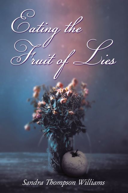 Eating the Fruit of Lies, Sandra Williams