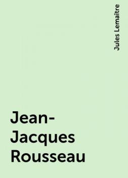 Jean-Jacques Rousseau, Jules Lemaître
