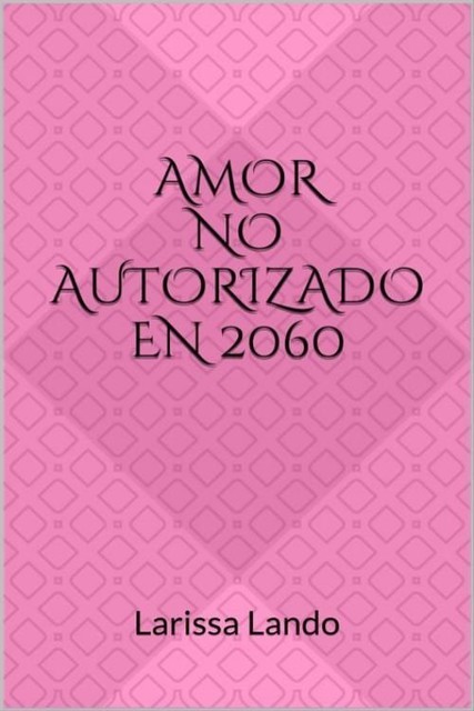 Amor no autorizado en 2060, Larissa Lando