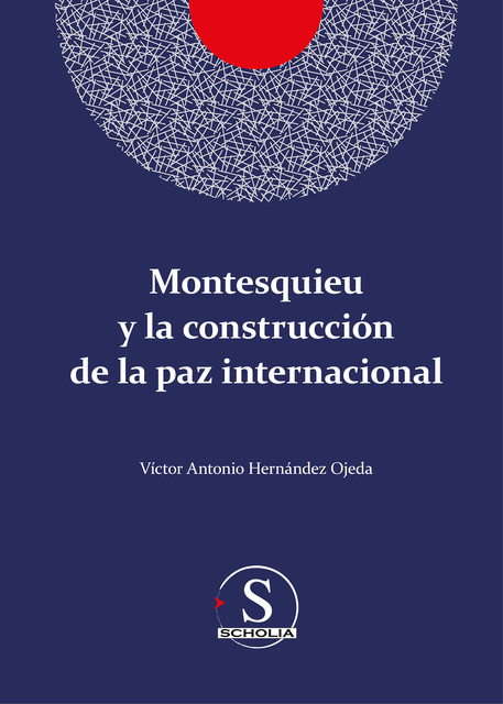 Montesquieu y la construcción de la paz internacional, Víctor Antonio Hernández Ojeda