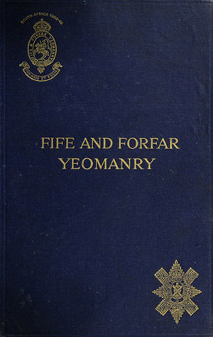 The Fife and Forfar Yeomanry / and 14th (F. & F. Yeo.) Battn. R.H. 1914-1919, David Douglas Ogilvie