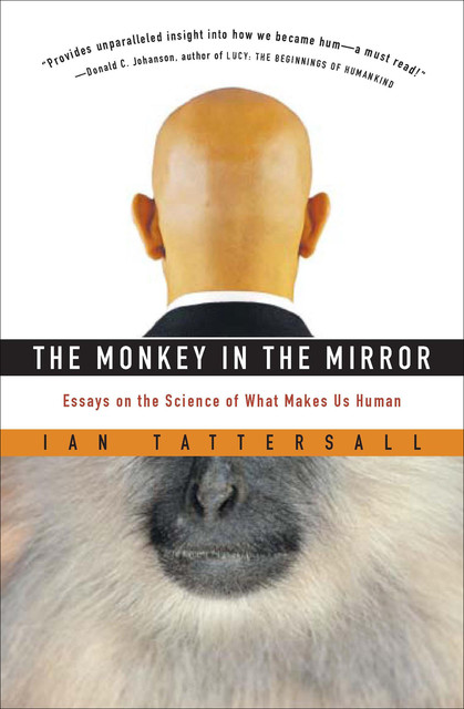 The Monkey in the Mirror, Ian Tattersall