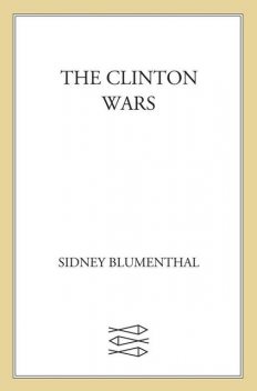 The Clinton Wars, Sidney Blumenthal