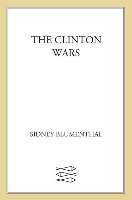 The Clinton Wars, Sidney Blumenthal