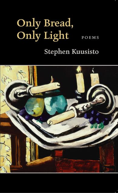 Only Bread, Only Light, Stephen Kuusisto