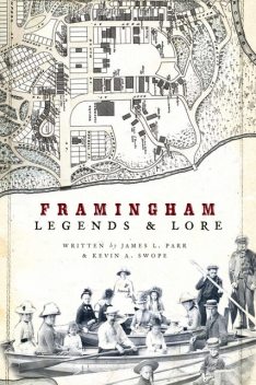 Framingham Legends & Lore, James L. Parr, Kevin A. Swope