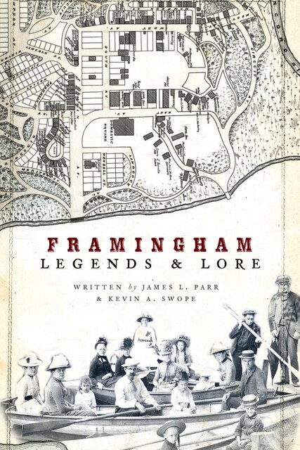 Framingham Legends & Lore, James L. Parr, Kevin A. Swope