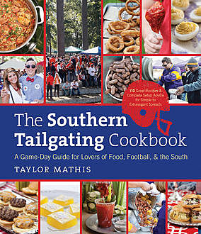The Southern Tailgating Cookbook, Taylor Mathis