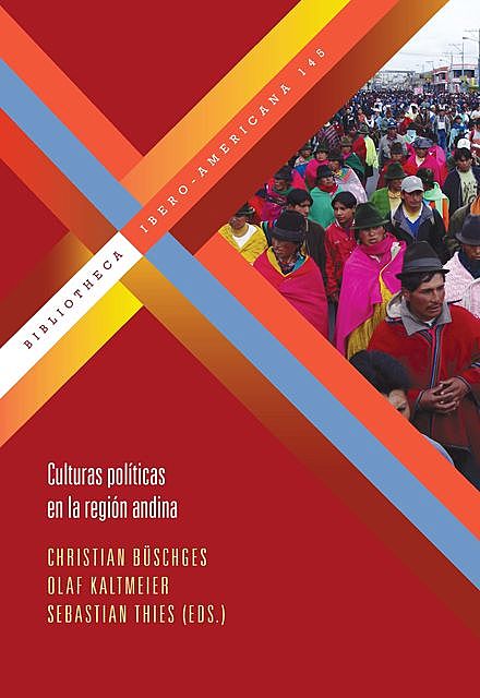 Culturas políticas en la región andina, Olaf Kaltmeier, Christian Büschges, Sebastian Thies